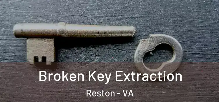 Broken Key Extraction Reston - VA