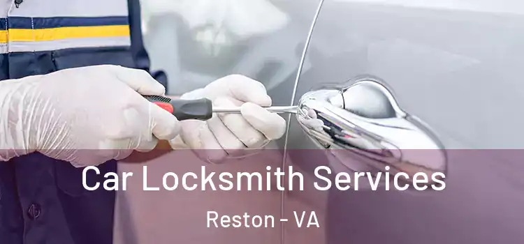 Car Locksmith Services Reston - VA