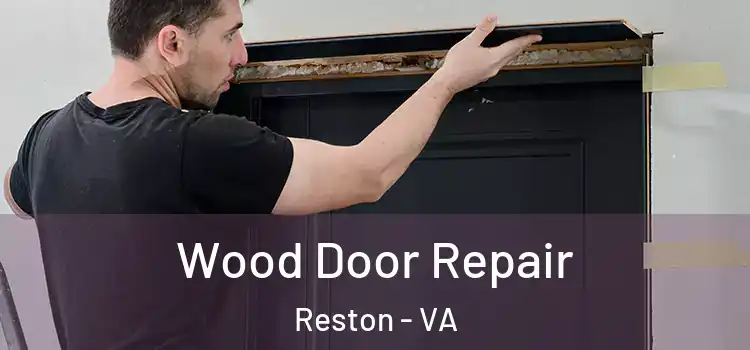 Wood Door Repair Reston - VA